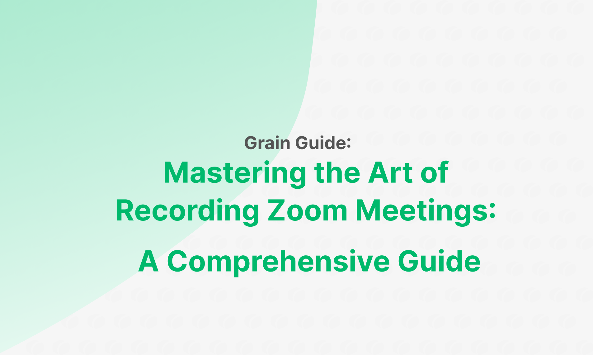 Record Zoom Meetings: A Complete Guide | Grain